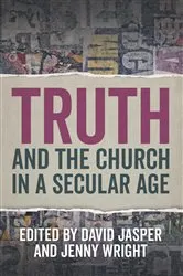 Book cover of Truth and the Church in a Secular Age by David Jasper