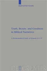 Book cover of Truth, Beauty, and Goodness in Biblical Narratives by Kris Sonek