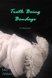 Book cover of Truth Being Bondage by Mo Abbie