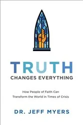 Book cover of Truth Changes Everything (Perspectives: A Summit Ministries Series) by Dr. Jeff Myers