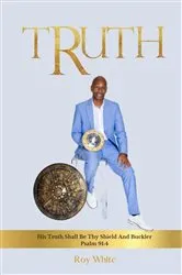 Book cover of Truth: His Truth Shall Be Thy Shield And Buckler Psalm 91 by Roy White
