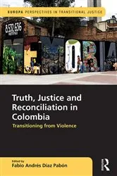 Book cover of Truth, Justice and Reconciliation in Colombia by Fabio Andres Diaz Pabon