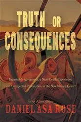 Book cover of Truth or Consequences by Daniel Asa Rose
