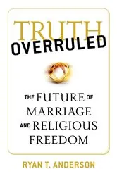 Book cover of Truth Overruled by Ryan T. Anderson