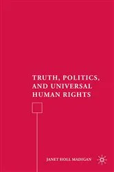 Book cover of Truth, Politics, and Universal Human Rights by J. Madigan