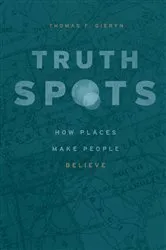 Book cover of Truth-Spots by Thomas F. Gieryn