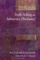 Book cover of Truth-Telling as Subversive Obedience by Walter Brueggemann