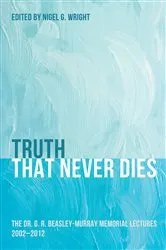Book cover of Truth That Never Dies by Nigel G. Wright