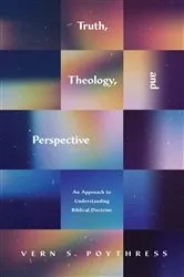 Book cover of Truth, Theology, and Perspective by Vern S. Poythress
