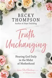 Book cover of Truth Unchanging by Becky Thompson