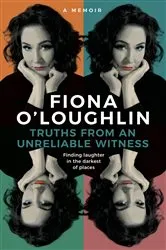 Book cover of Truths from an Unreliable Witness by Fiona O'Loughlin