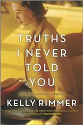 Book cover of Truths I Never Told You by Kelly Rimmer