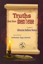 Book cover of Truths that time does not erase by Gilvanize Balbino Pereira