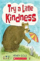 Book cover of Try a Little Kindness by Henry Cole