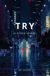 Book cover of Try and Other Stories by Legge, Peter, F