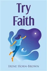 Book cover of Try Faith by Irene Horn-Brown