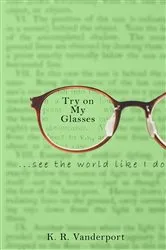 Book cover of Try on My Glasses by K. R. Vanderport