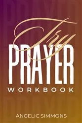 Book cover of Try Prayer Workbook by Angelic Simmons