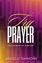 Book cover of Try Prayer by Angelic Simmons