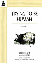 Book cover of Trying to Be Human by Cheri Huber