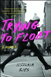 Book cover of Trying to Float by Nicolaia Rips