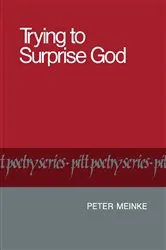 Book cover of Trying to Surprise God by Peter Meinke