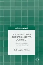 Book cover of T.S. Eliot and the Failure to Connect by G. Atkins