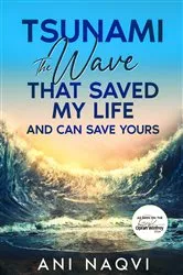 Book cover of Tsunami ~ The Wave that Saved my Life, and Can Save Yours by Ani Naqvi