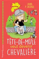 Book cover of Tête de mule veut devenir chevalière by Eva Rollin