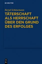 Book cover of Täterschaft als Herrschaft über den Grund des Erfolges by Bernd Schünemann