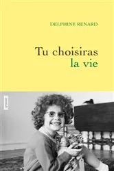 Book cover of Tu choisiras la vie by Delphine Renard