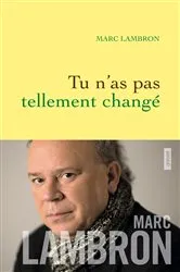 Book cover of Tu n'as pas tellement changé by Marc Lambron