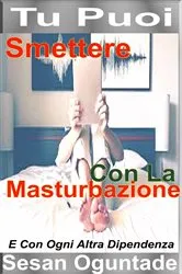 Book cover of Tu Puoi Smettere Con La Masturbazione by Sesan Oguntade