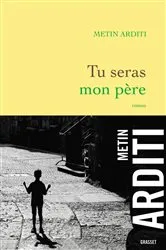 Book cover of Tu seras mon père by Metin Arditi