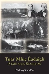 Book cover of Tuar Mhic Éadaigh: Stair agus Seanchas by Pádraig Standún