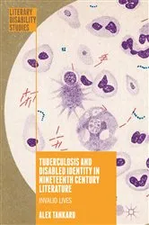 Book cover of Tuberculosis and Disabled Identity in Nineteenth Century Literature by Alex Tankard
