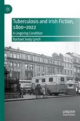 Book cover of Tuberculosis and Irish Fiction, 1800–2022 by Rachael Sealy Lynch
