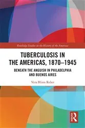 Book cover of Tuberculosis in the Americas, 1870-1945 by Vera Blinn Reber