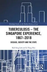 Book cover of Tuberculosis – The Singapore Experience, 1867–2018 by Unknown