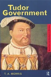 Book cover of Tudor Government by T.A. Morris