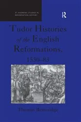 Book cover of Tudor Histories of the English Reformations, 1530–83 by Thomas Betteridge