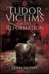 Book cover of Tudor Victims of the Reformation by Lynda Telford