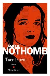 Book cover of Tuer le père by Amélie Nothomb