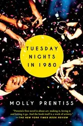 Book cover of Tuesday Nights in 1980 by Molly Prentiss