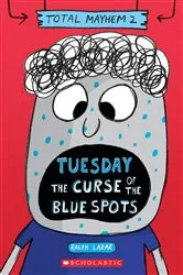 Book cover of Tuesday – The Curse of the Blue Spots (Total Mayhem #2) by Ralph Lazar