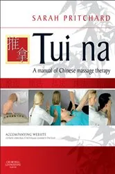 Book cover of Tui Na - E-Book by Pritchard Dip Tui Na, Clin Cert Tui Na (Nanjing), LicAc, MBAcC, Sarah