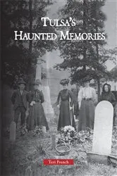 Book cover of Tulsa's Haunted Memories by Teri French