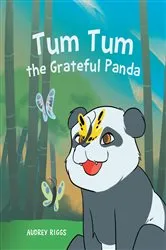 Book cover of Tum Tum the Grateful Panda by Audrey Riggs