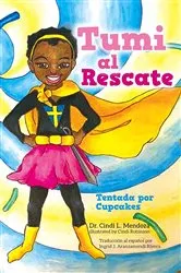 Book cover of Tumi al Rescate by Dr. Cindi L. Mendoza