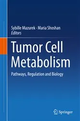 Book cover of Tumor Cell Metabolism by Sybille Mazurek